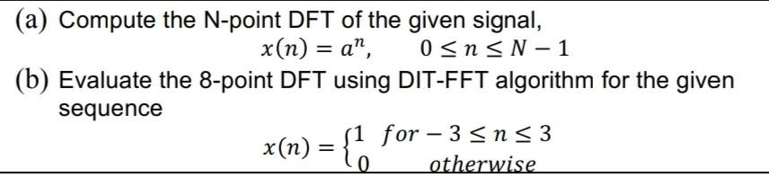 Solved - (a) Compute the N-point DFT of the given signal, | Chegg.com