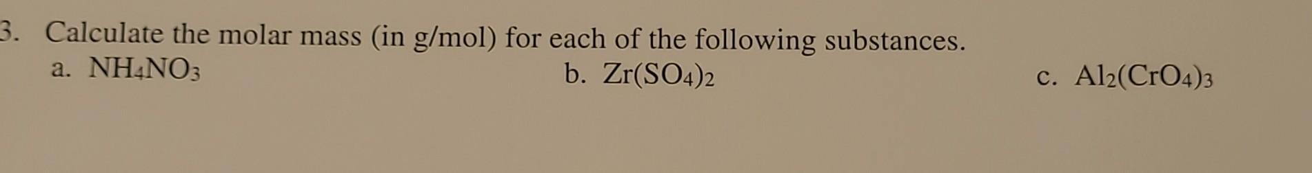 Solved Calculate the molar mass (in g/mol ) for each of the | Chegg.com
