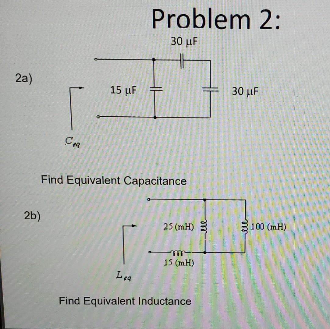 Solved Problem 2: Find Equivalent Capacitance 2b) Find | Chegg.com