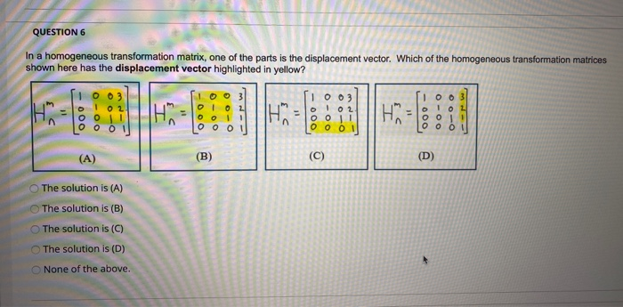 Solved QUESTION 6 In a homogeneous transformation matrix, | Chegg.com
