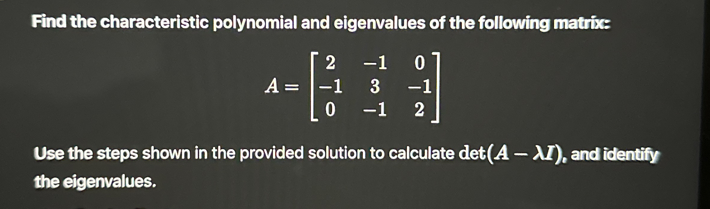 Solved Find the characteristic polynomial and eigenvalues of | Chegg.com
