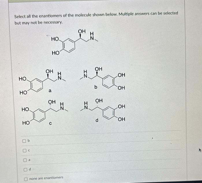 Solved Select all the enantiomers of the molecule shown | Chegg.com