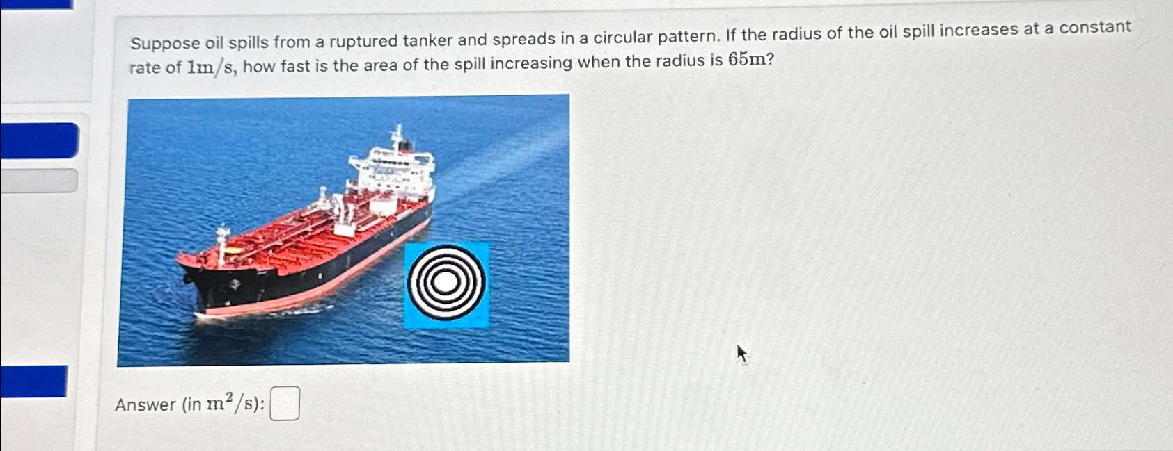 Solved Suppose oil spills from a ruptured tanker and spreads