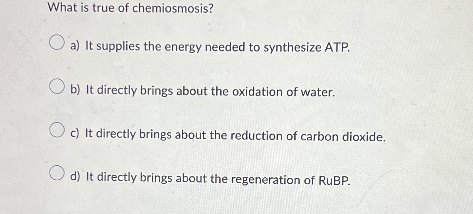 Solved What is true of chemiosmosis?a) ﻿It supplies the | Chegg.com