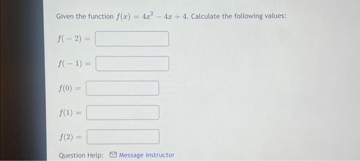 Solved Given the function f(x)=4x2−4x+4. Calculate the | Chegg.com