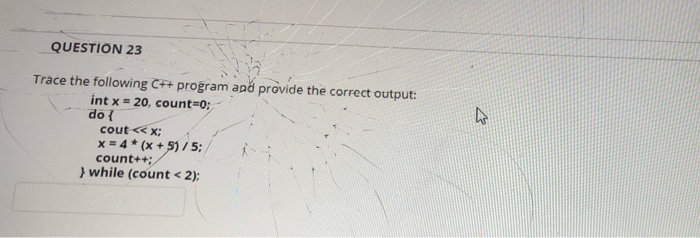 Solved QUESTION 23 Trace the following C++ program and | Chegg.com
