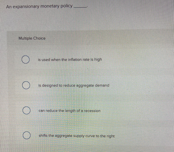 Solved An expansionary monetary policy Multiple Choice is | Chegg.com