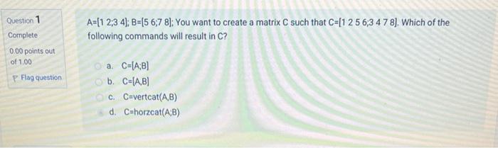 Solved following commands will result in C ? a. C=[A;B] b. | Chegg.com