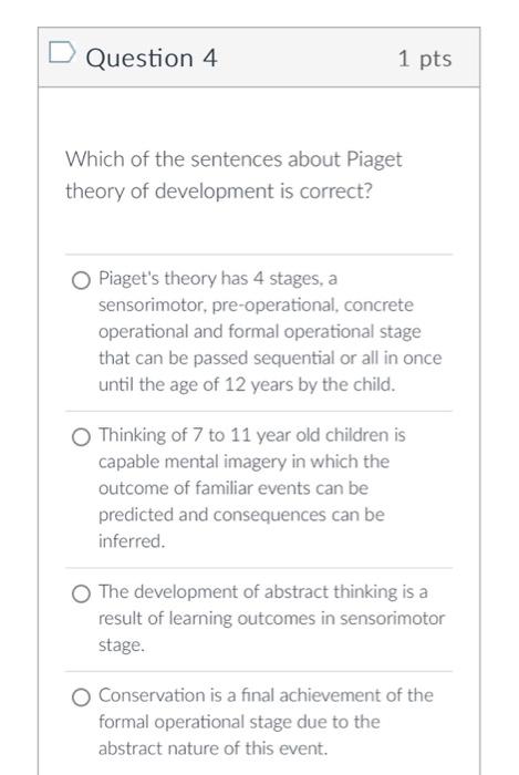 Solved Question 4 1 pts Which of the sentences about Piaget