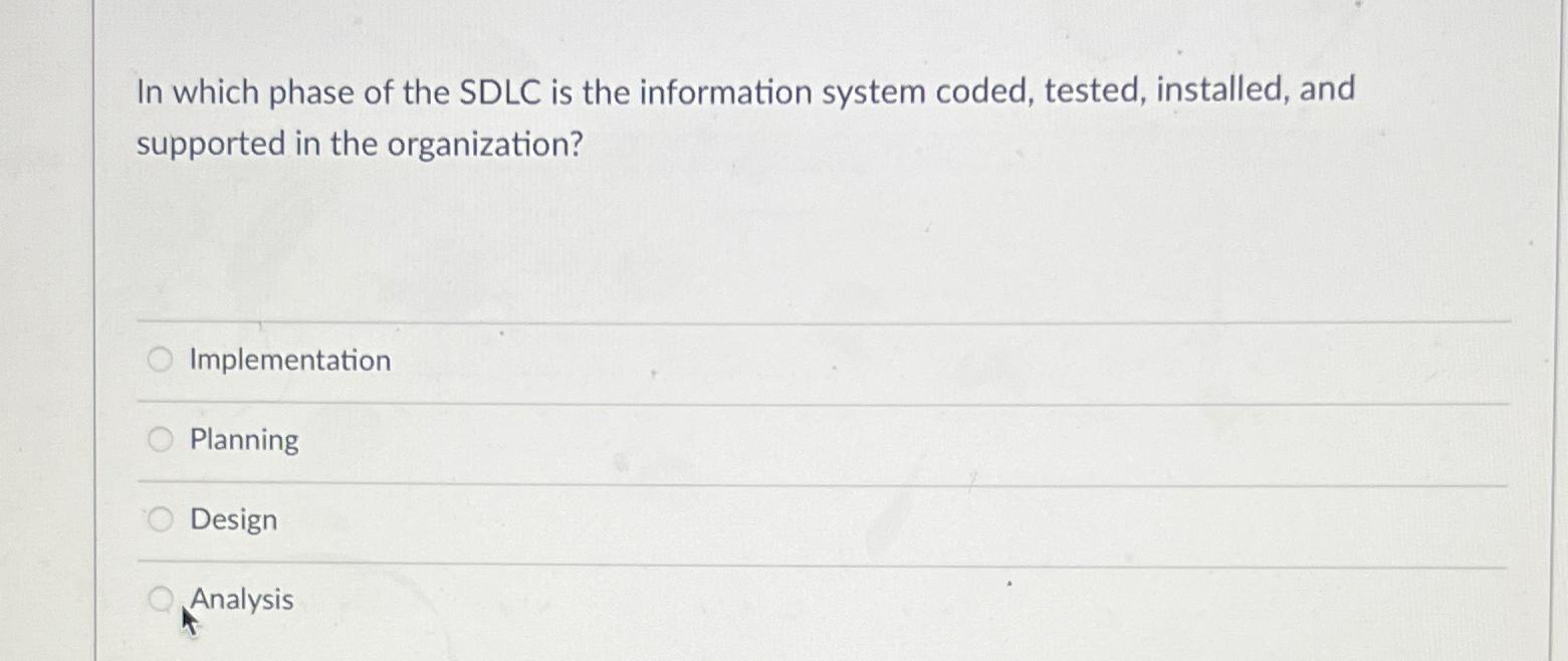 Solved In which phase of the SDLC is the information system | Chegg.com