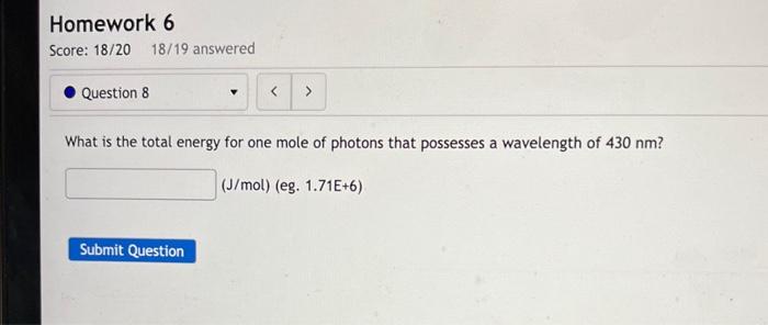 What is the total energy for one mole of photons that possesses a wavelength of \( 430 \mathrm{~nm} \) ?
\[
(\mathrm{J} / \ma