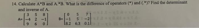 Solved 14. Calculate A∗ B And A.∗ B. What Is The Difference | Chegg.com