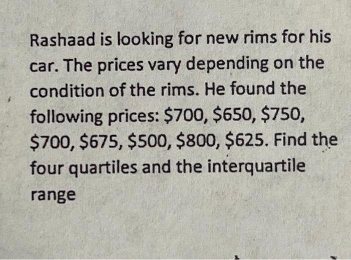 Solved Rashaad is looking for new rims for his car. The | Chegg.com