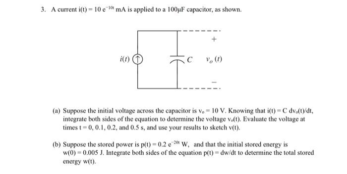 Solved A current i(t)=10e−10t mA is applied to a 100μF | Chegg.com