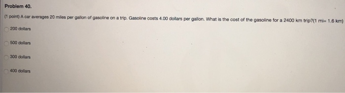 Solved Problem 40. 1 point A car averages 20 miles per Chegg