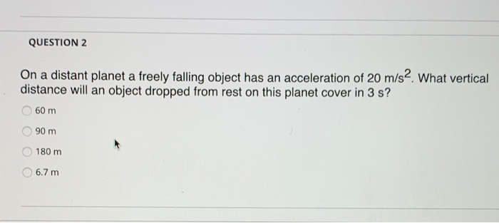 Solved QUESTION 2 On a distant planet a freely falling | Chegg.com