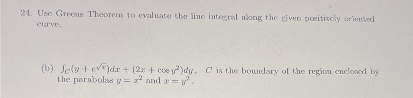 Solved Use Greens Theorem To Evaluate The Line Integral | Chegg.com