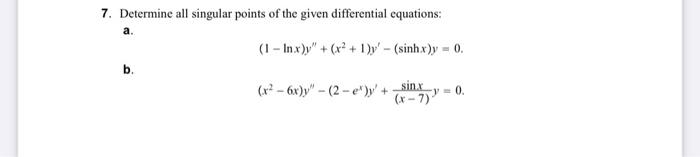 Solved 7. Determine all singular points of the given | Chegg.com