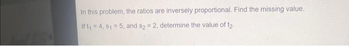 Solved In This Problem, The Ratios Are Inversely | Chegg.com