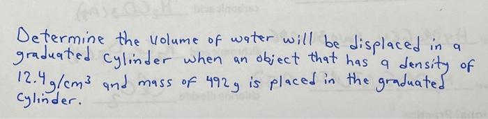 Solved Determine The Volume Of Water Will Be Displaced In A | Chegg.com