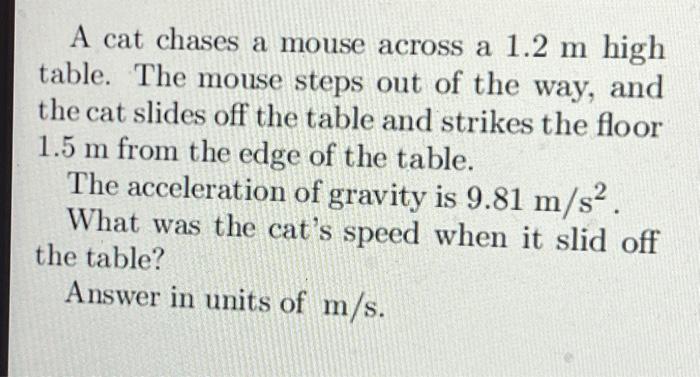 Solved A cat chases a mouse across a 1.2 m high table. The | Chegg.com