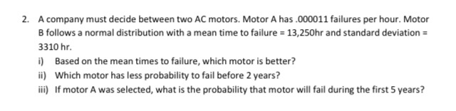 Solved 2. A Company Must Decide Between Two AC Motors. Motor | Chegg.com