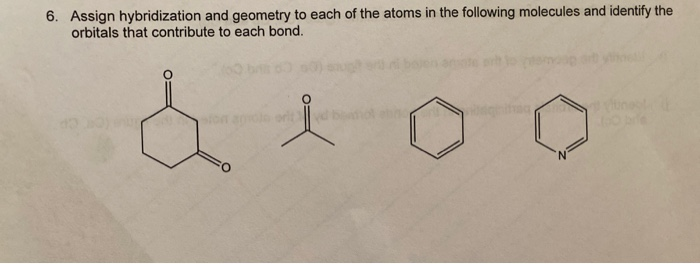 Solved 6. Assign hybridization and geometry to each of the | Chegg.com