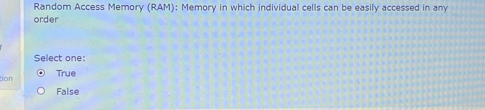 Solved Random Access Memory (RAM): Memory in which | Chegg.com
