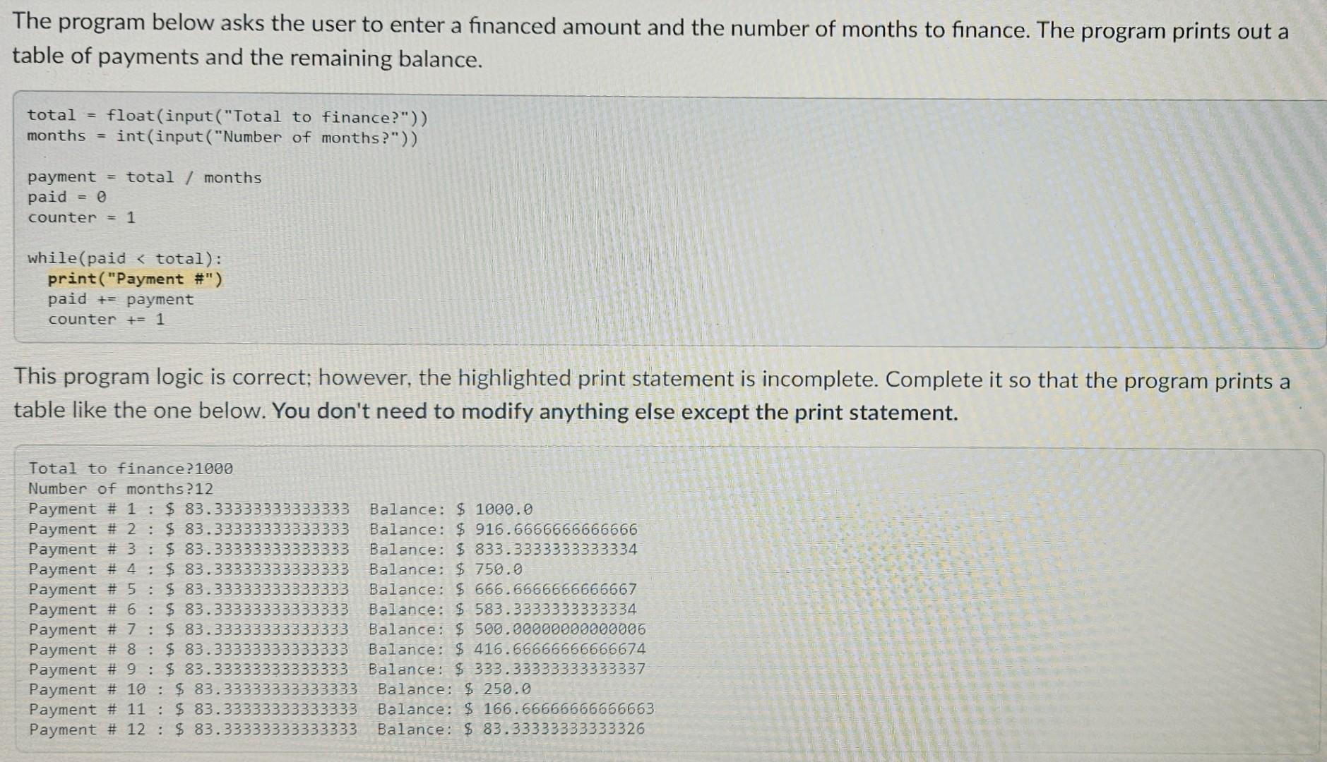 Solved The program below asks the user to enter a financed | Chegg.com