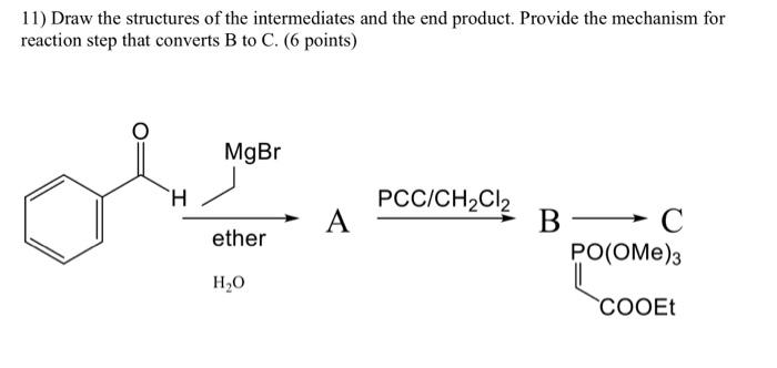 Solved 11) Draw the structures of the intermediates and the | Chegg.com