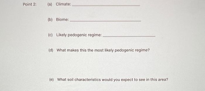 Solved (a) Climate: (b) Biome: (c) Likely Pedogenic Regime: | Chegg.com