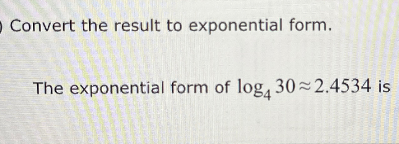 Solved Convert the result to exponential form.The | Chegg.com