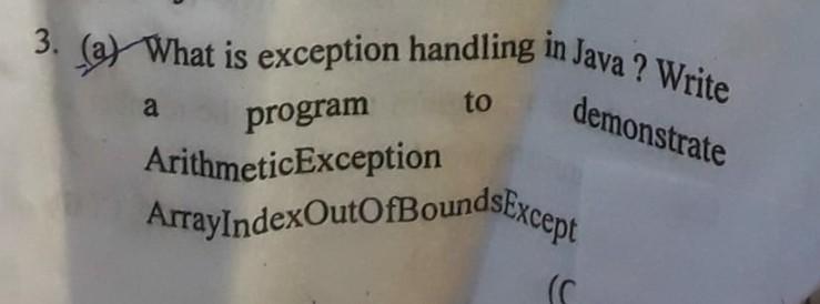 Solved 3. (a) What is exception handling in Java ? Write a | Chegg.com