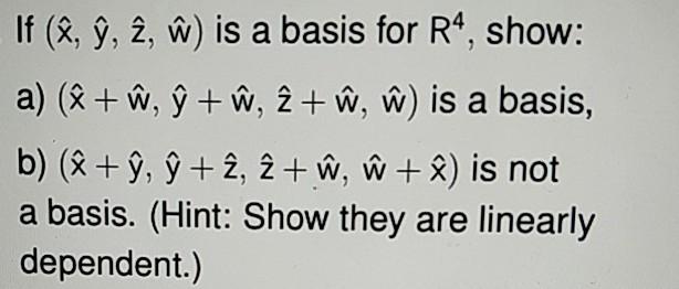 Solved If X 2 W Is A Basis For R4 Show A U U Chegg Com