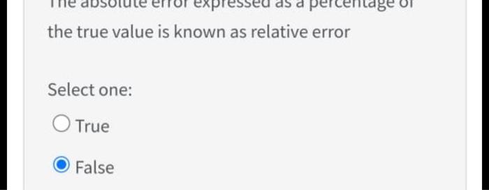 Solved the true value is known as relative error Select one: | Chegg.com