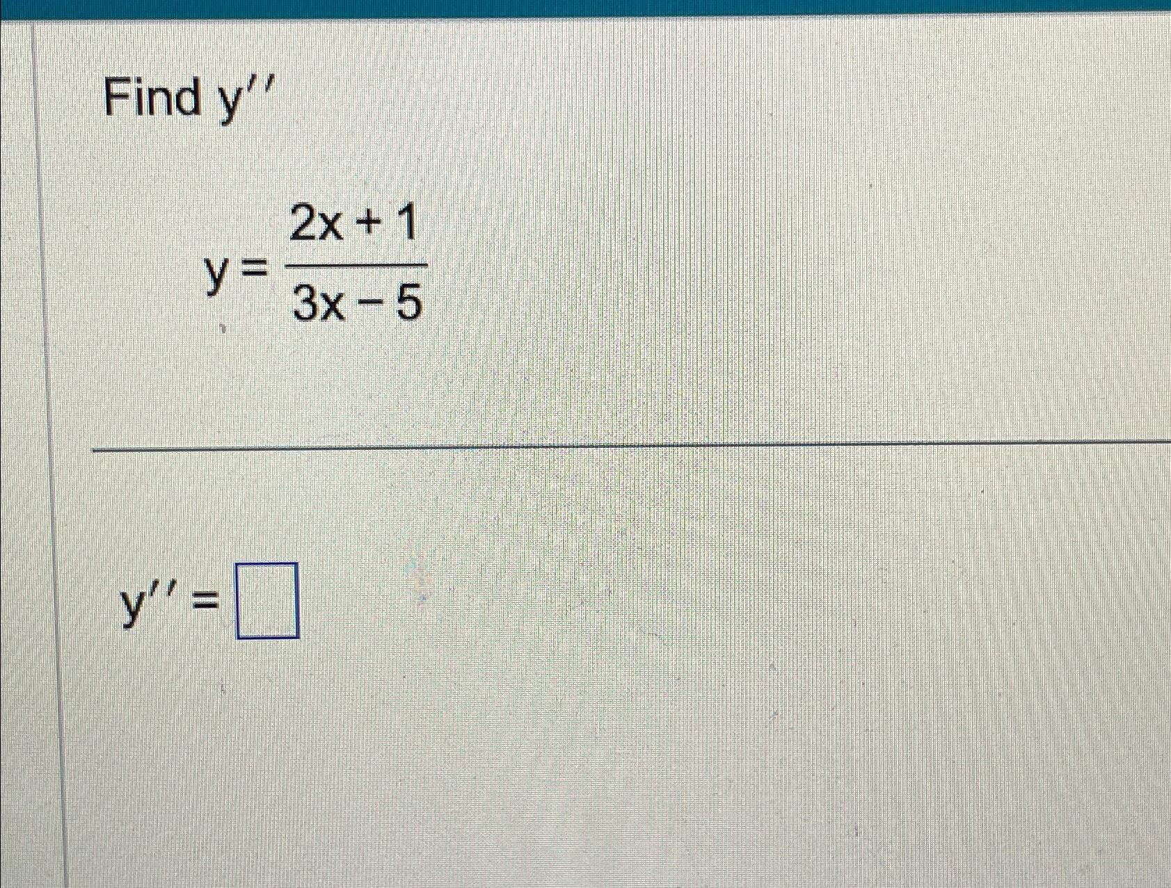 Solved Find y''y=2x+13x-5y''= | Chegg.com