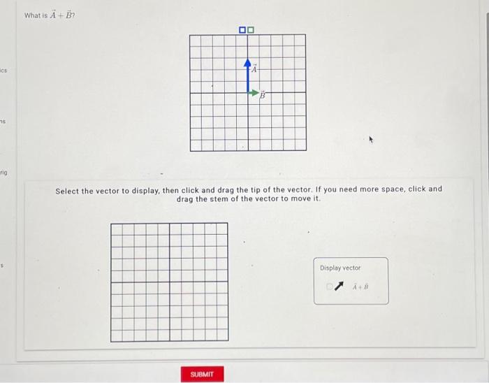 Solved What is A+B ? Select the vector to display, then | Chegg.com