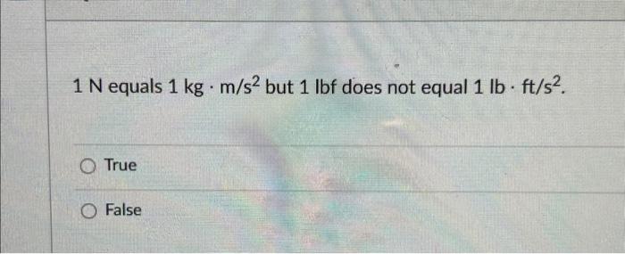 solved-1-n-equals-1-kg-m-s2-but-1lbf-does-not-equal-chegg