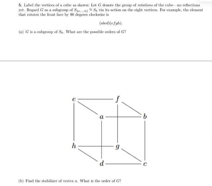 Solved 5. Label the vertices of a cube as shown: Let G | Chegg.com