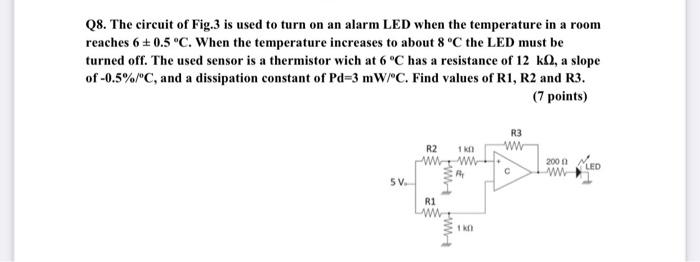 Solved Q8. The circuit of Fig.3 is used to turn on an alarm | Chegg.com
