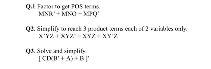 Solved Q1 Factor Get Pos Terms Mnr Mno Mpq Q2 Simplify Reach 3 Product Terms 2 Variables X Yz Xy Q Coursehigh