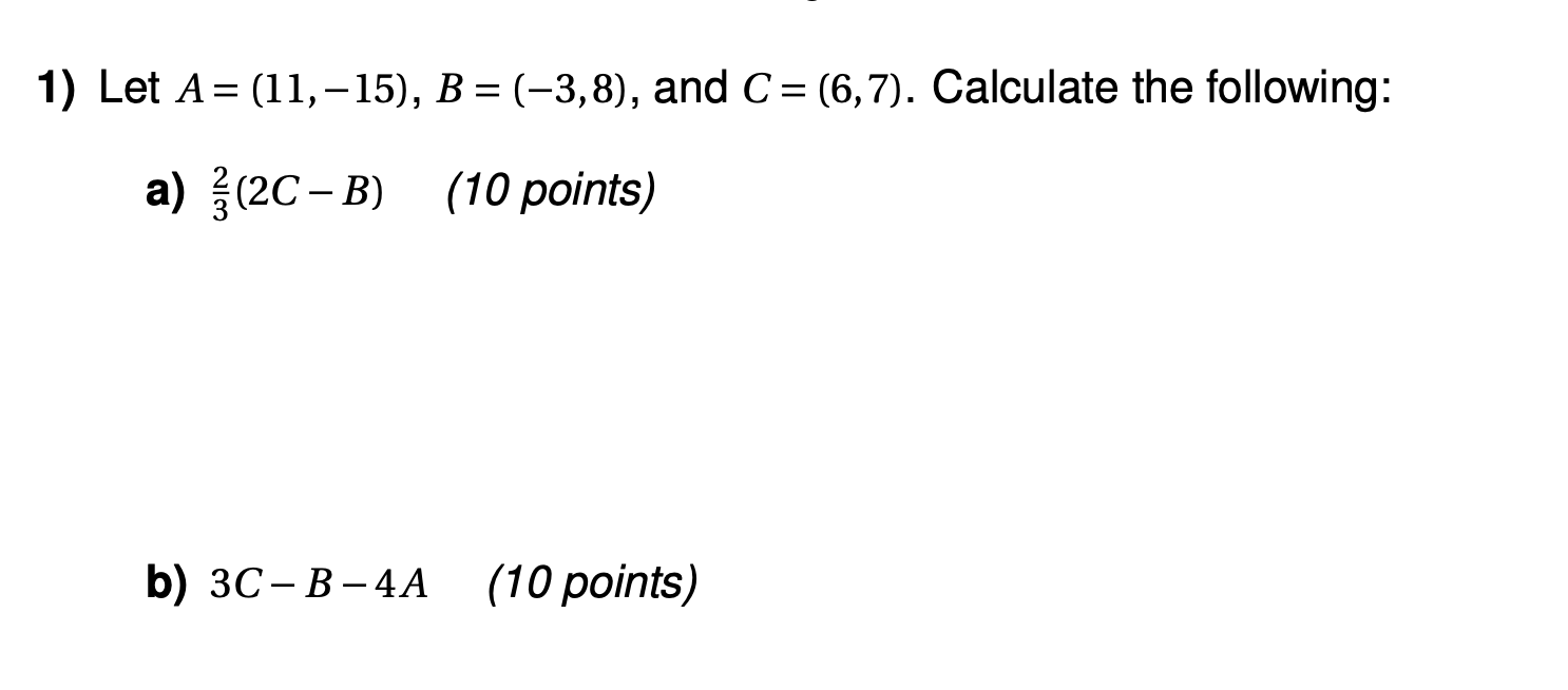 Solved Let A=(11,-15),B=(-3,8), ﻿and C=(6,7). ﻿Calculate the | Chegg.com