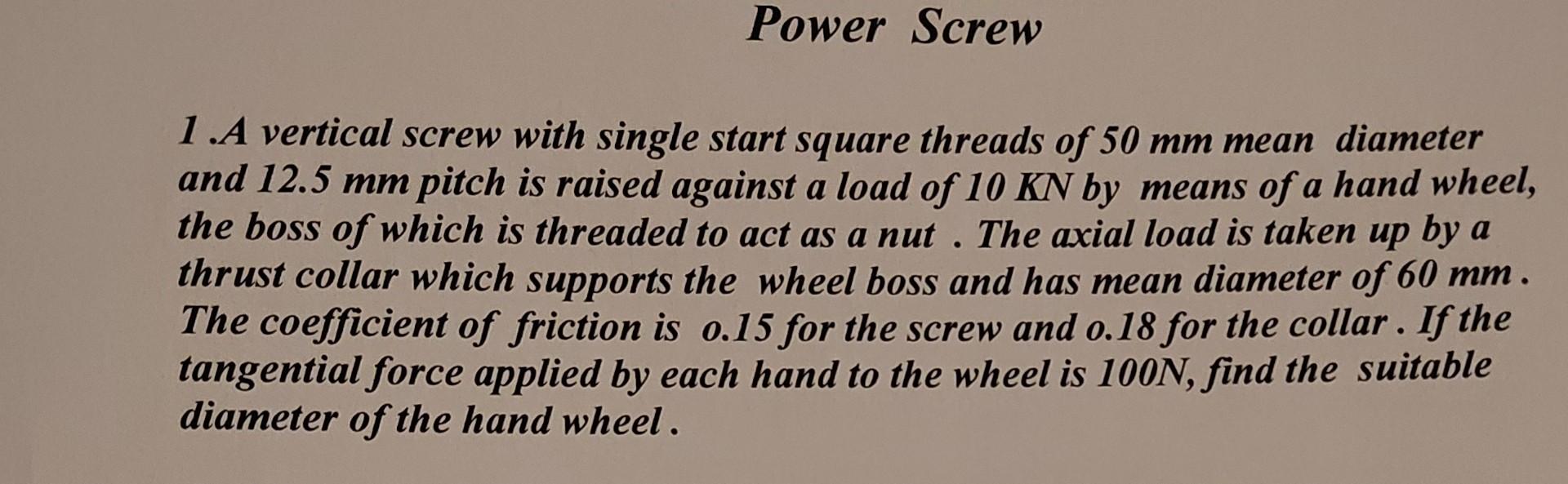 Solved Power Screw 1.A vertical screw with single start