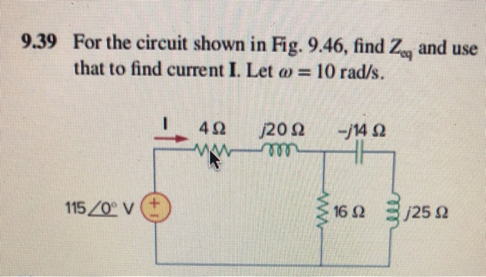 Solved 9.39 For the circuit shown in Fig. 9.46, find Ze and | Chegg.com