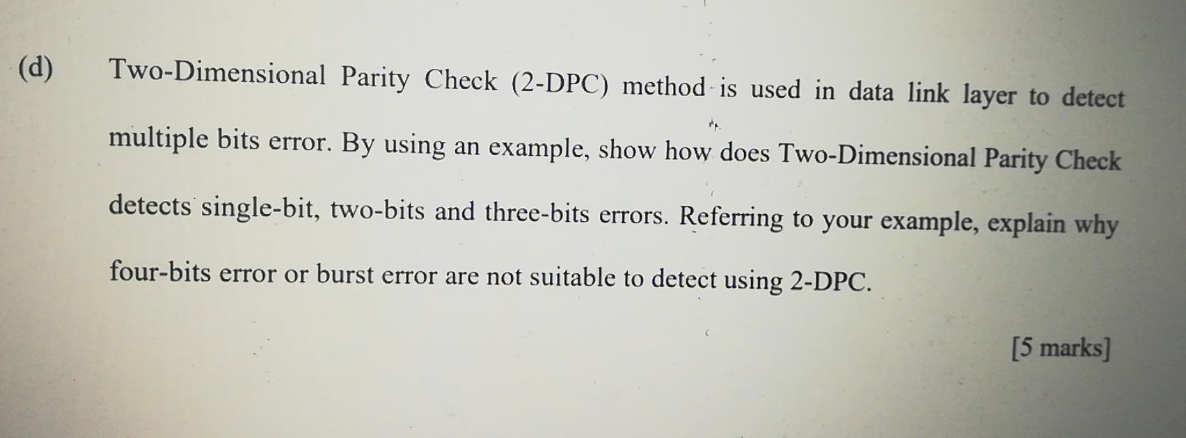 Solved (d) Two-Dimensional Parity Check (2-DPC) method is | Chegg.com