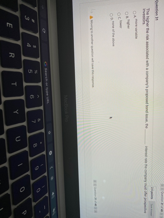 Solved Question 31 of 40 Question 31 Save Answer The higher | Chegg.com