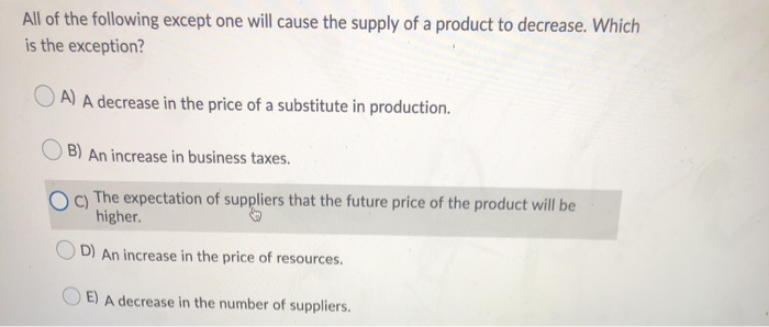 solved-all-of-the-following-except-one-will-cause-the-supply-chegg