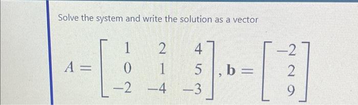 Solved Solve the system and write the solution as a vector | Chegg.com