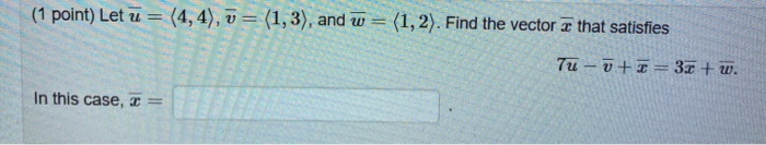 Solved (1 Point) Let U= (4,4), V = (1,3), And W= (1,2). Find | Chegg.com