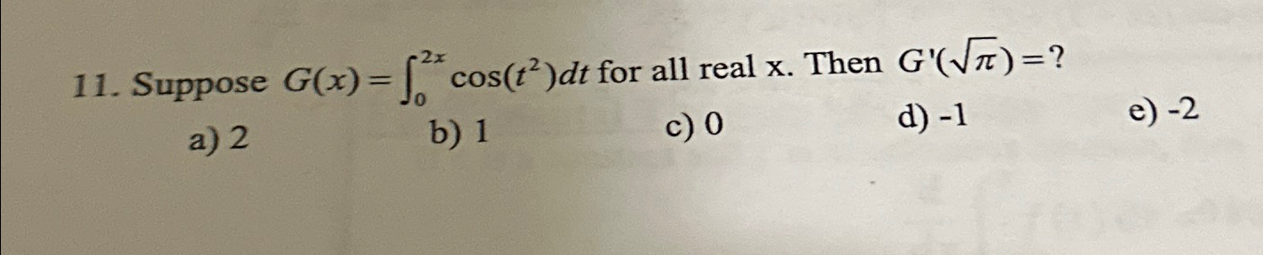 Solved Suppose G(x)=∫02xcos(t2)dt ﻿for all real x. ﻿Then | Chegg.com